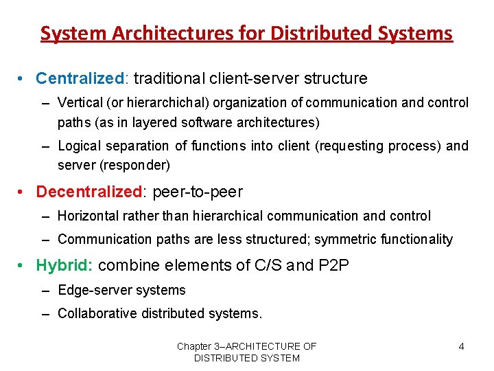 System Architectures for Distributed Systems • Centralized: traditional client-server structure – Vertical (or hierarchichal)