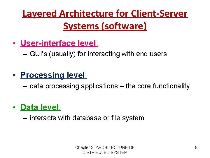 Layered Architecture for Client-Server Systems (software) • User-interface level: – GUI’s (usually) for interacting
