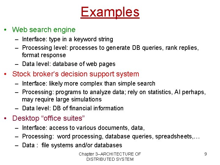Examples • Web search engine – Interface: type in a keyword string – Processing