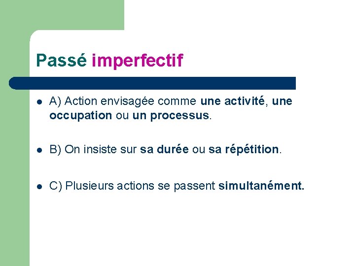 Passé imperfectif l A) Action envisagée comme une activité, une occupation ou un processus.