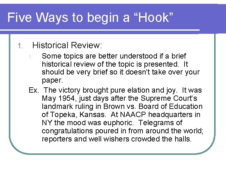 Five Ways to begin a “Hook” 1. Historical Review: Some topics are better understood