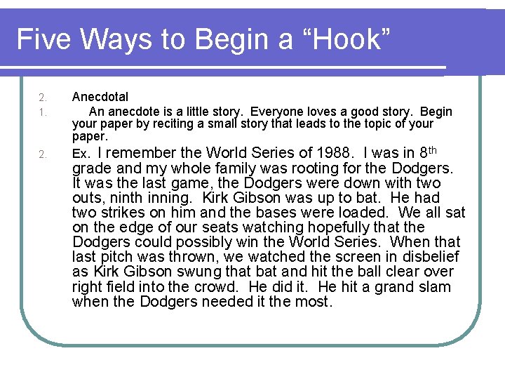 Five Ways to Begin a “Hook” 2. 1. 2. Anecdotal An anecdote is a