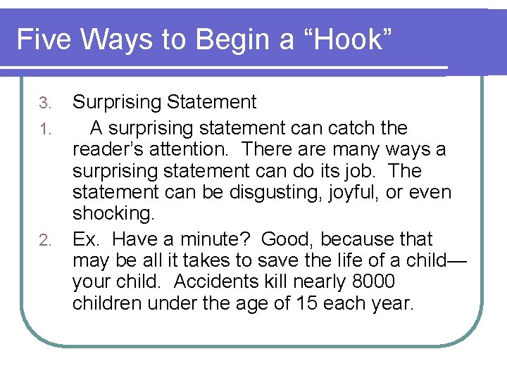 Five Ways to Begin a “Hook” 3. 1. 2. Surprising Statement A surprising statement