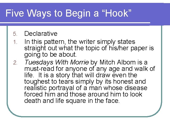 Five Ways to Begin a “Hook” 5. 1. 2. Declarative In this pattern, the
