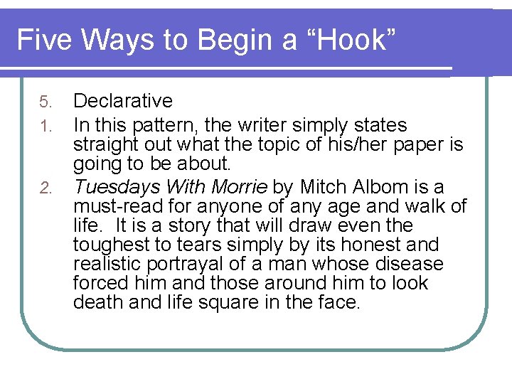Five Ways to Begin a “Hook” 5. 1. 2. Declarative In this pattern, the