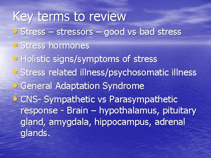 Key terms to review • Stress – stressors – good vs bad stress •