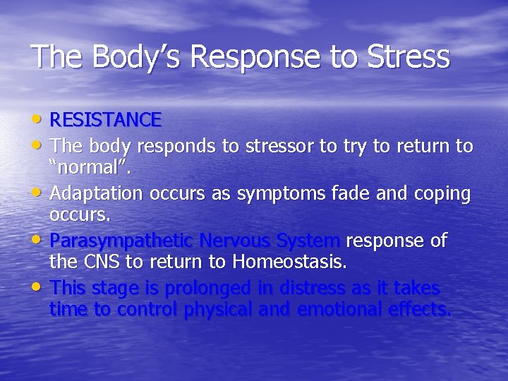 The Body’s Response to Stress • RESISTANCE • The body responds to stressor to