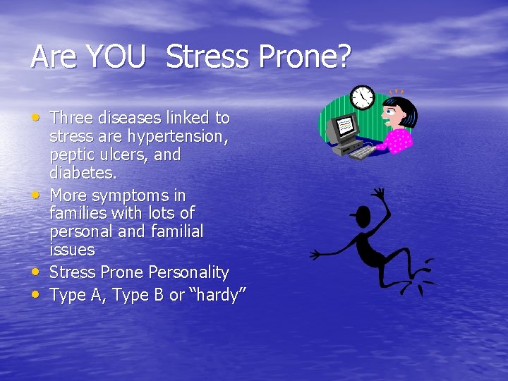 Are YOU Stress Prone? • Three diseases linked to • • • stress are
