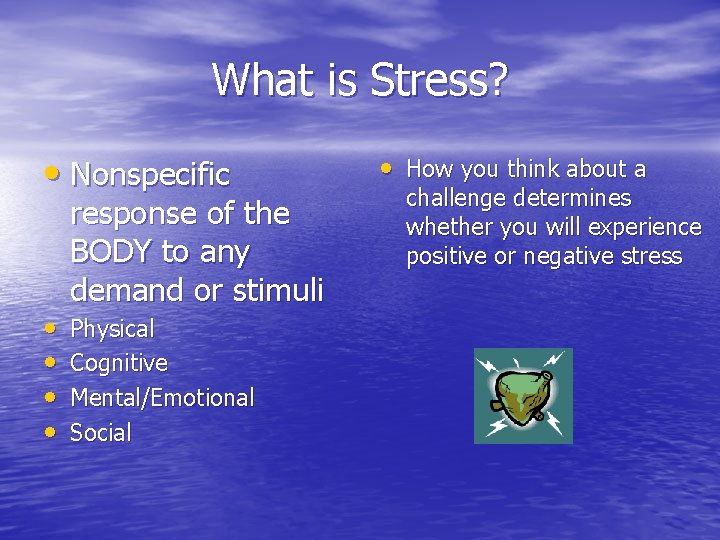 What is Stress? • Nonspecific • • response of the BODY to any demand