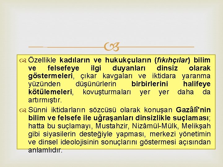  Özellikle kadıların ve hukukçuların (fıkıhçılar) bilim ve felsefeye ilgi duyanları dinsiz olarak göstermeleri,