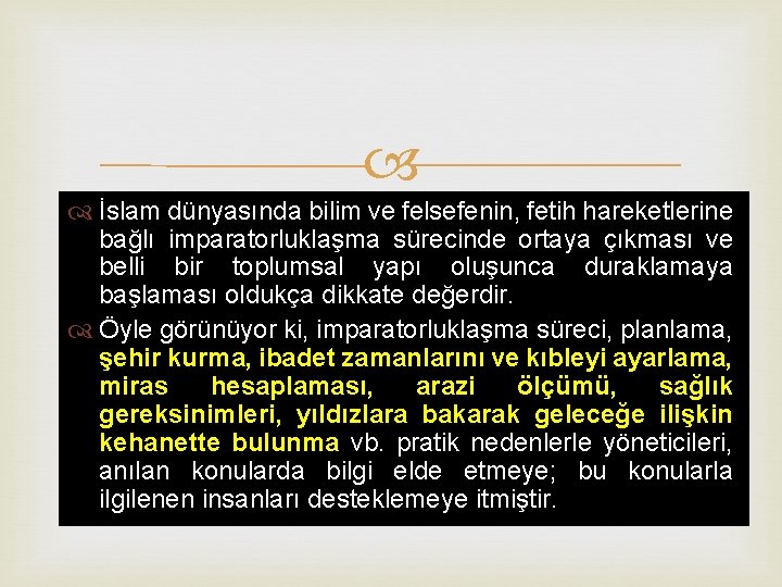  İslam dünyasında bilim ve felsefenin, fetih hareketlerine bağlı imparatorluklaşma sürecinde ortaya çıkması ve