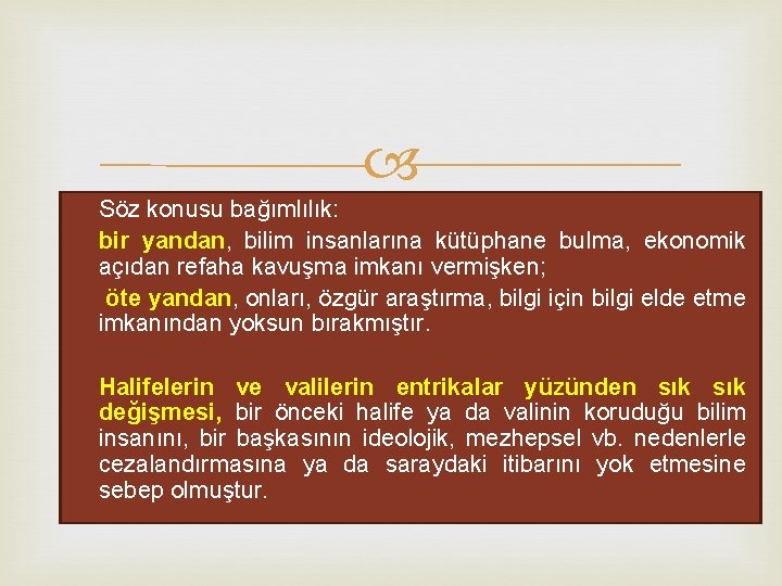  Söz konusu bağımlılık: § bir yandan, bilim insanlarına kütüphane bulma, ekonomik açıdan refaha