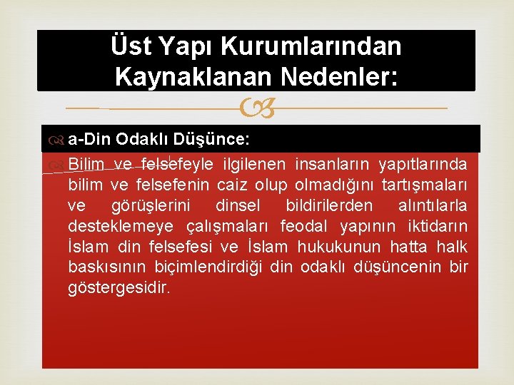 Üst Yapı Kurumlarından Kaynaklanan Nedenler: a-Din Odaklı Düşünce: Bilim ve felsefeyle ilgilenen insanların yapıtlarında