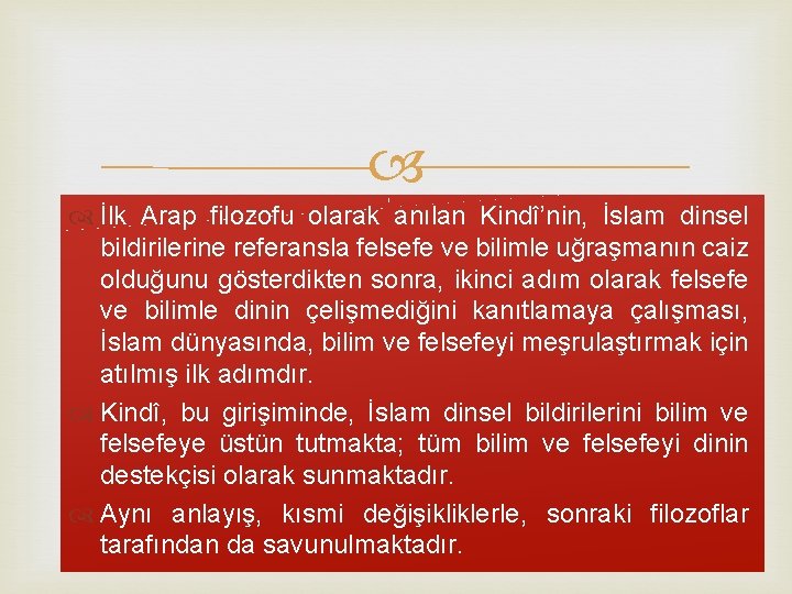  İlk Arap filozofu olarak anılan Kindî’nin, İslam dinsel bildirilerine referansla felsefe ve bilimle