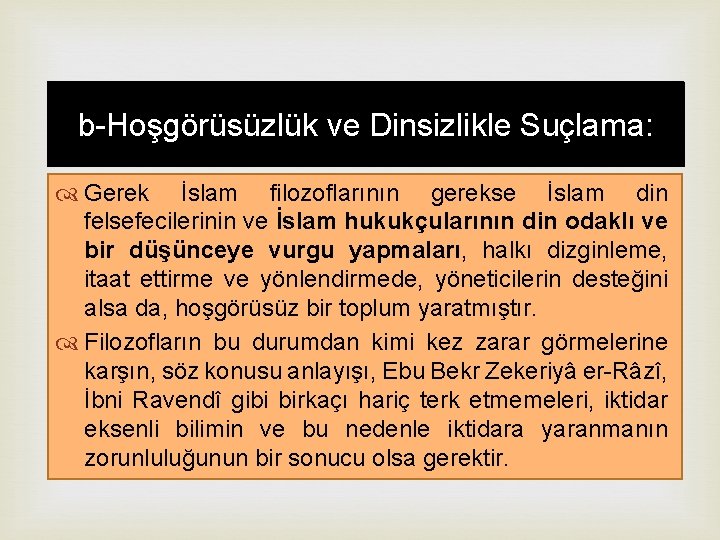 b-Hoşgörüsüzlük ve Dinsizlikle Suçlama: Gerek İslam filozoflarının gerekse İslam din felsefecilerinin ve İslam hukukçularının