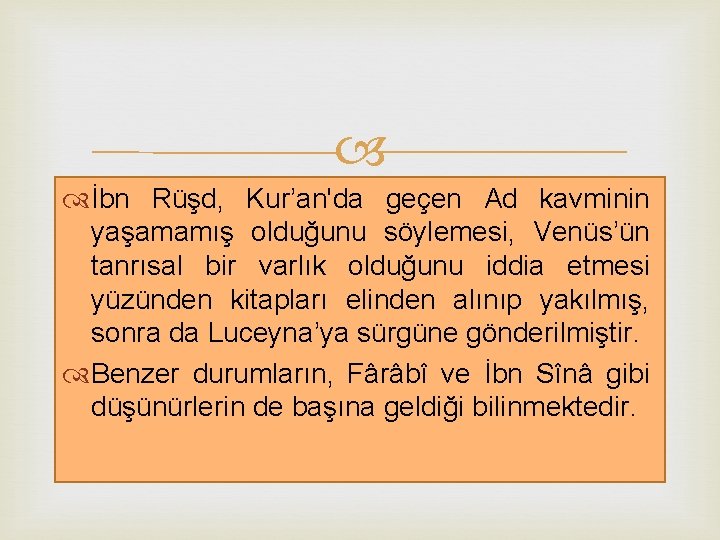  İbn Rüşd, Kur’an'da geçen Ad kavminin yaşamamış olduğunu söylemesi, Venüs’ün tanrısal bir varlık