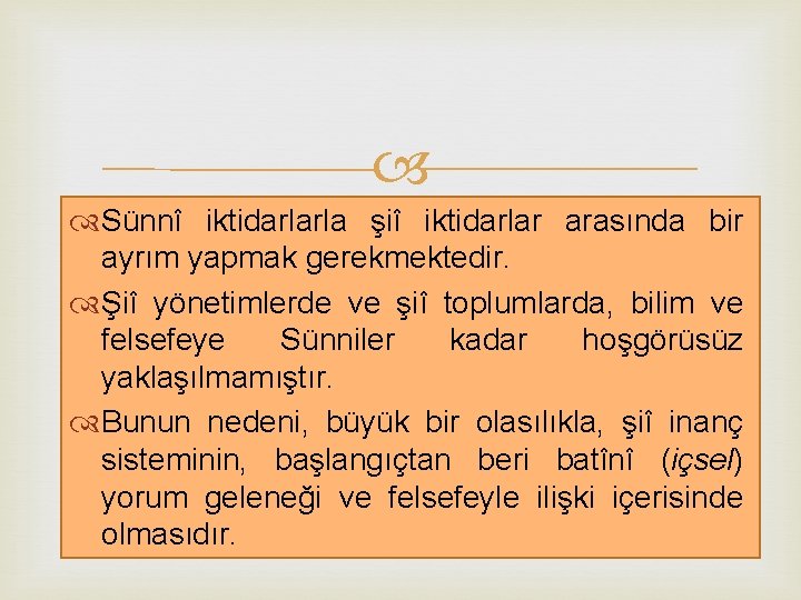  Sünnî iktidarlarla şiî iktidarlar arasında bir ayrım yapmak gerekmektedir. Şiî yönetimlerde ve şiî