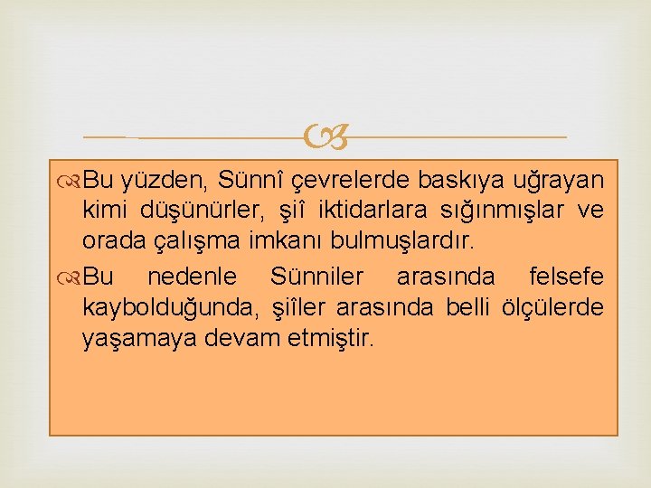  Bu yüzden, Sünnî çevrelerde baskıya uğrayan kimi düşünürler, şiî iktidarlara sığınmışlar ve orada