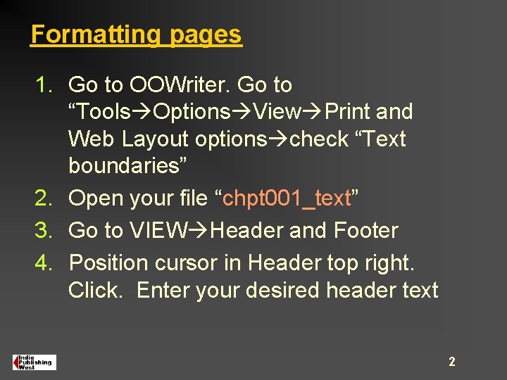 Formatting pages 1. Go to OOWriter. Go to “Tools Options View Print and Web Formatting pages 1. Go to OOWriter. Go to “Tools Options View Print and Web