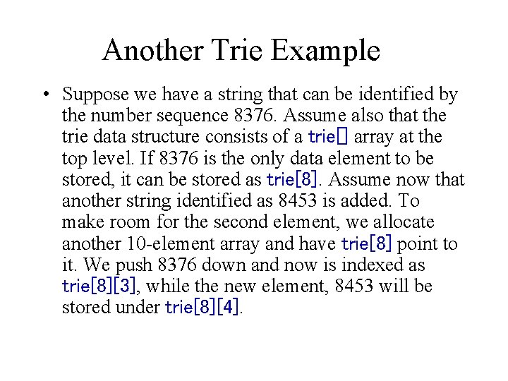 Another Trie Example • Suppose we have a string that can be identified by Another Trie Example • Suppose we have a string that can be identified by
