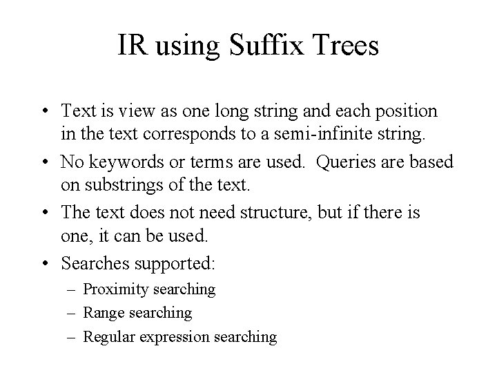 IR using Suffix Trees • Text is view as one long string and each IR using Suffix Trees • Text is view as one long string and each