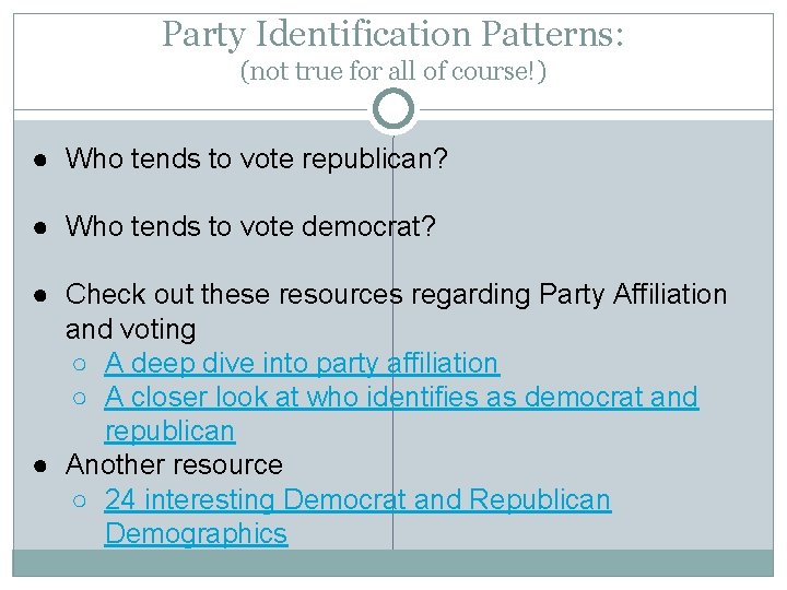 Party Identification Patterns: (not true for all of course!) ● Who tends to vote
