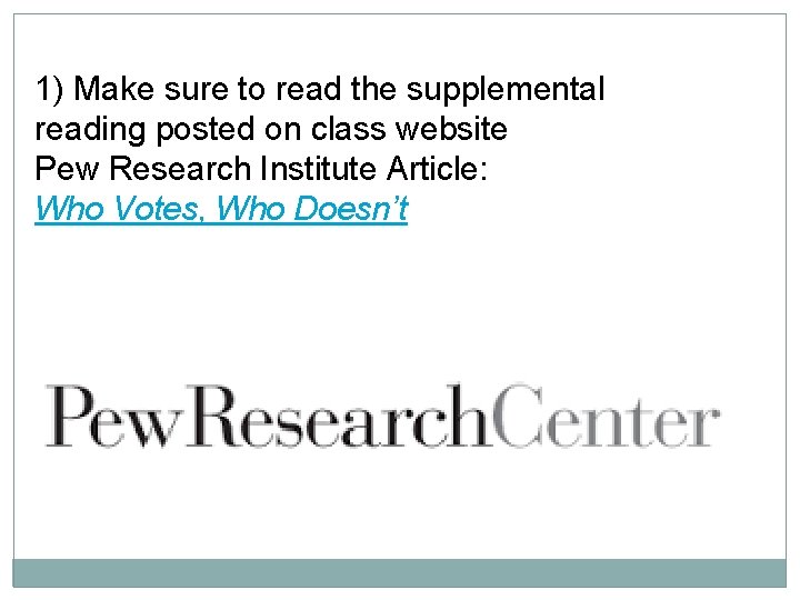 1) Make sure to read the supplemental reading posted on class website Pew Research