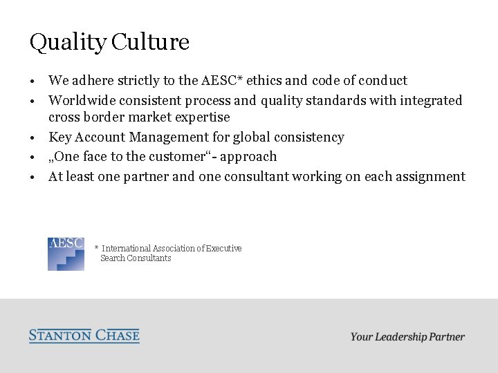 Quality Culture • We adhere strictly to the AESC* ethics and code of conduct