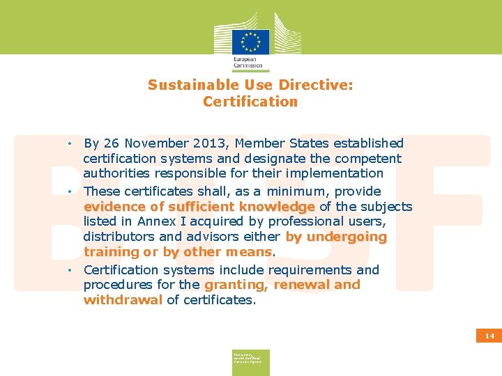 Sustainable Use Directive: Certification • By 26 November 2013, Member States established certification systems