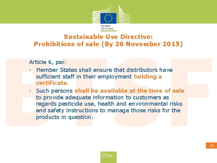 Sustainable Use Directive: Prohibitions of sale (By 26 November 2015) Article 6, par. •