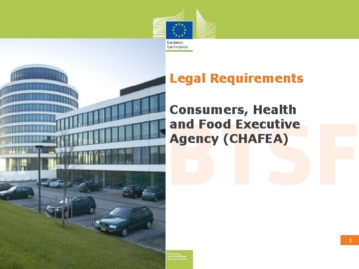 Legal Requirements Consumers, Health and Food Executive Agency (CHAFEA) 1 Consumers, Health And Food