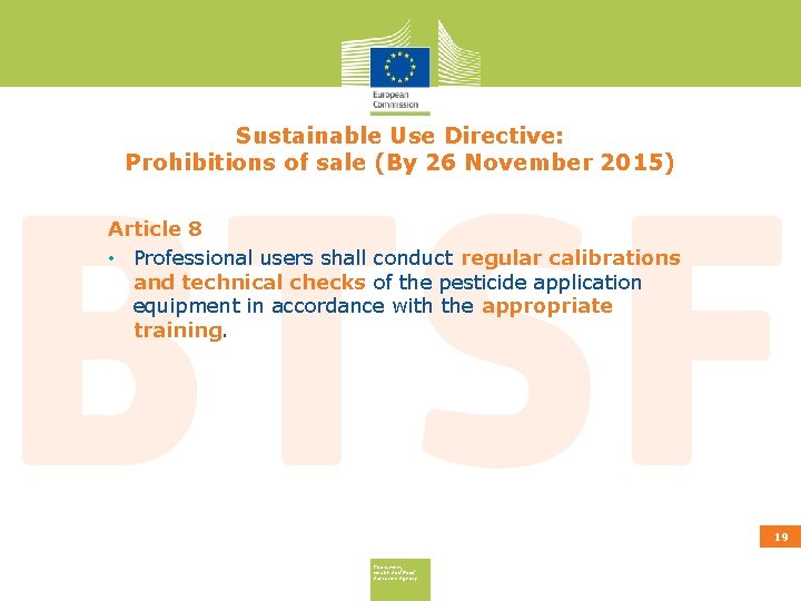 Sustainable Use Directive: Prohibitions of sale (By 26 November 2015) Article 8 • Professional