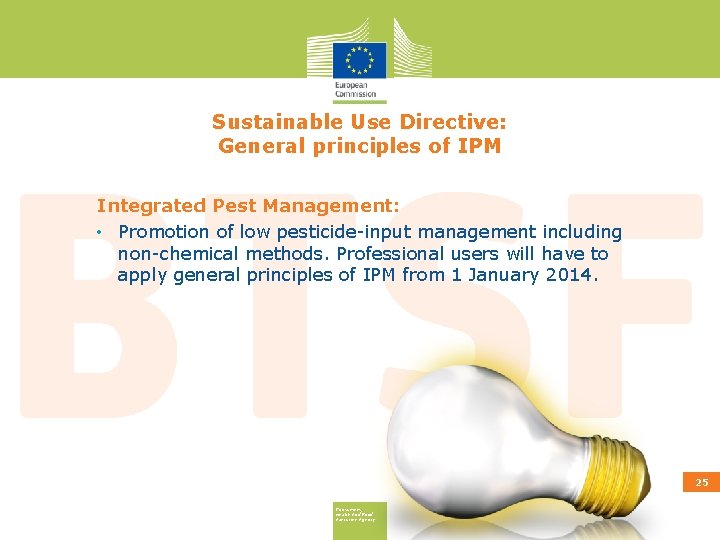 Sustainable Use Directive: General principles of IPM Integrated Pest Management: • Promotion of low