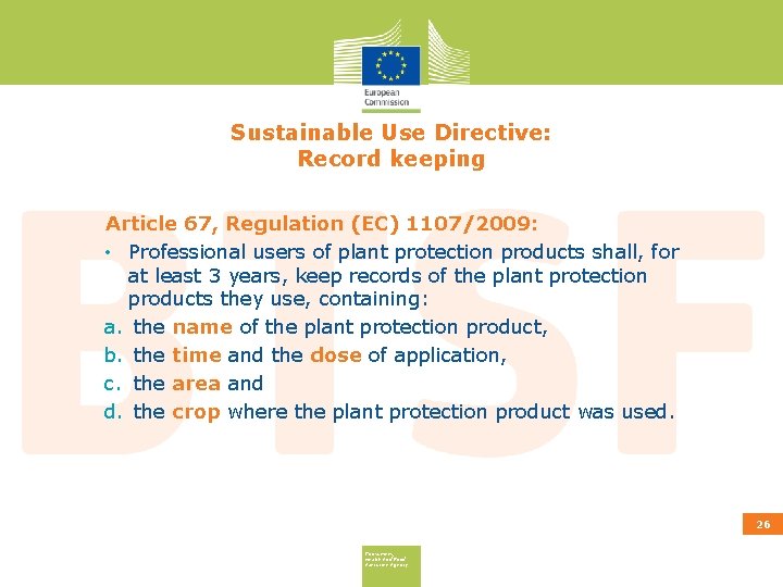 Sustainable Use Directive: Record keeping Article 67, Regulation (EC) 1107/2009: • Professional users of