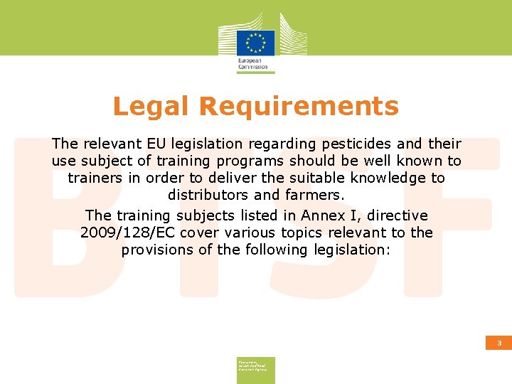 Legal Requirements The relevant EU legislation regarding pesticides and their use subject of training