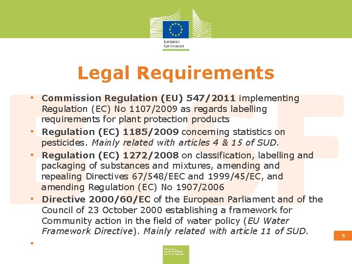 Legal Requirements • Commission Regulation (EU) 547/2011 implementing • • Regulation (EC) No 1107/2009