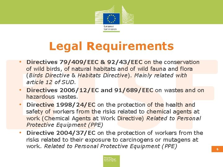 Legal Requirements • Directives 79/409/EEC & 92/43/EEC on the conservation • • • of