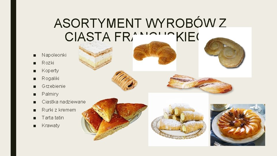 ASORTYMENT WYROBÓW Z CIASTA FRANCUSKIEGO ■ Napoleonki ■ Rożki ■ Koperty ■ Rogaliki ■