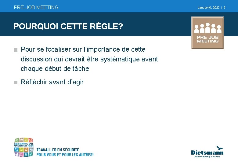 PRÉ-JOB MEETING POURQUOI CETTE RÈGLE? Pour se focaliser sur l’importance de cette discussion qui