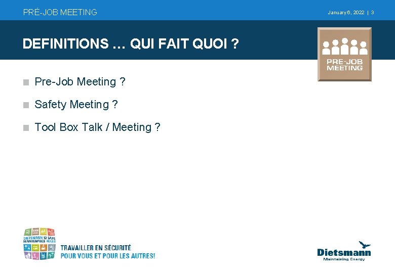 PRÉ-JOB MEETING DEFINITIONS … QUI FAIT QUOI ? Pre-Job Meeting ? Safety Meeting ?