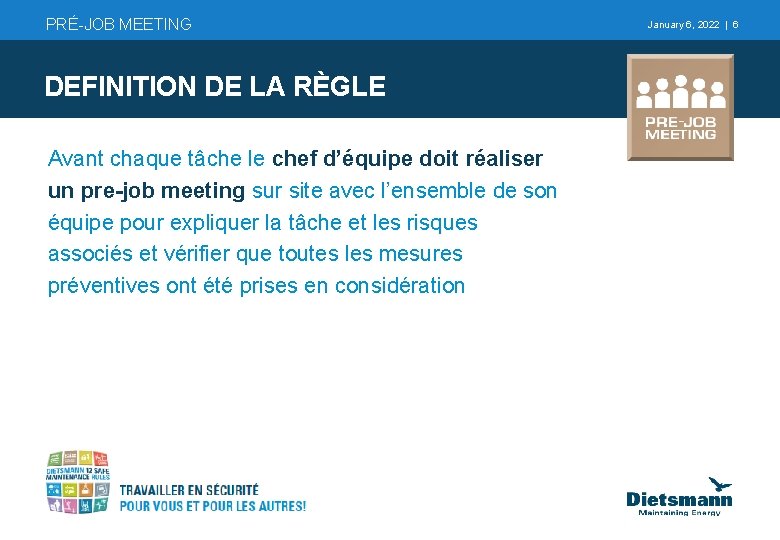 PRÉ-JOB MEETING DEFINITION DE LA RÈGLE Avant chaque tâche le chef d’équipe doit réaliser