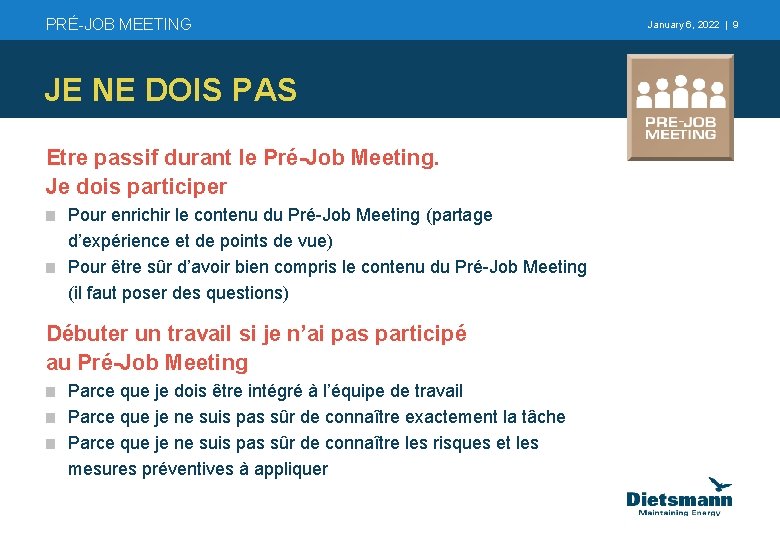 PRÉ-JOB MEETING JE NE DOIS PAS Etre passif durant le Pré-Job Meeting. Je dois
