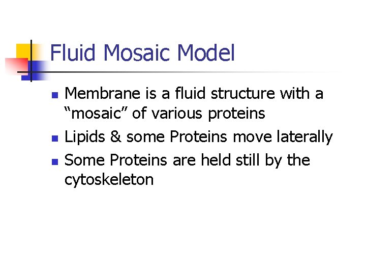 Fluid Mosaic Model n n n Membrane is a fluid structure with a “mosaic”