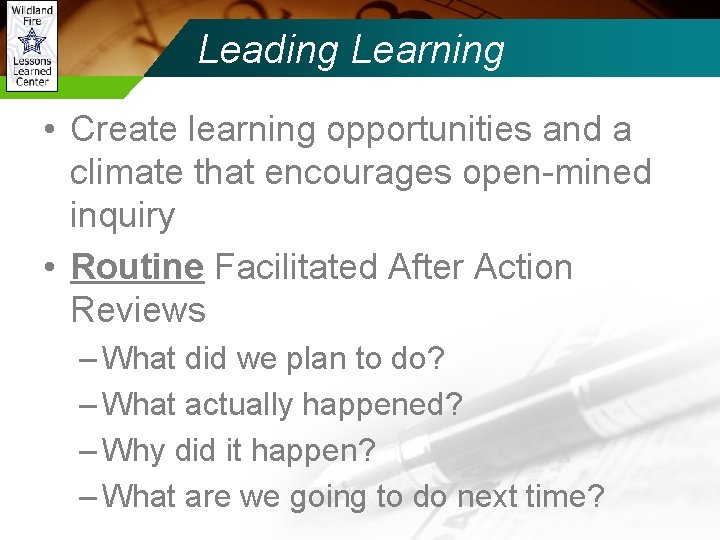 Leading Learning • Create learning opportunities and a climate that encourages open-mined inquiry •