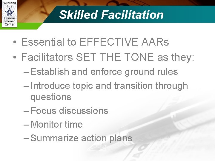 Skilled Facilitation • Essential to EFFECTIVE AARs • Facilitators SET THE TONE as they: