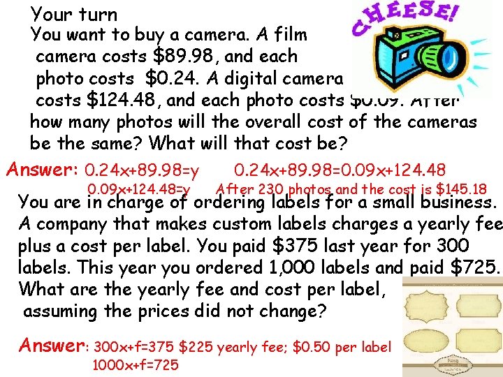 Your turn You want to buy a camera. A film camera costs $89. 98,