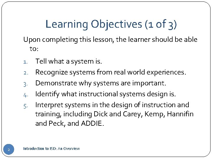 Learning Objectives (1 of 3) Upon completing this lesson, the learner should be able