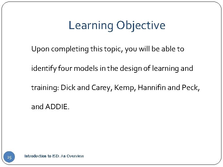 Learning Objective Upon completing this topic, you will be able to identify four models