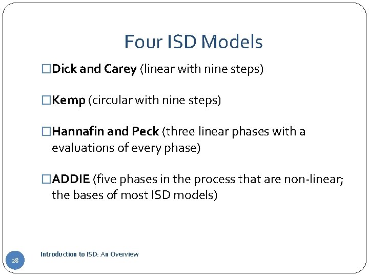 Four ISD Models �Dick and Carey (linear with nine steps) �Kemp (circular with nine