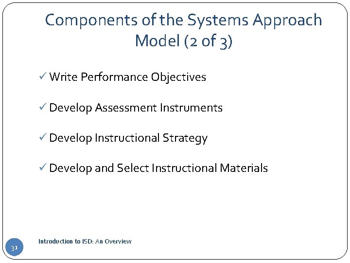 Components of the Systems Approach Model (2 of 3) ü Write Performance Objectives ü